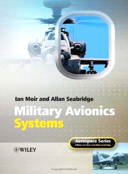 Military Avionics Systems – I. Moir, A. Seabridge (Wiley – 2006)
