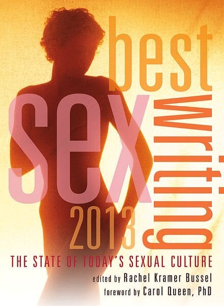 Best Sex Writing 2013 The State of Today’s Sexual Culture