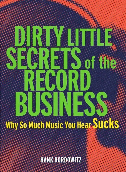 Dirty Little Secrets of the Record Business