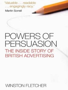 Powers of Persuasion The Inside Story of British Advertising
