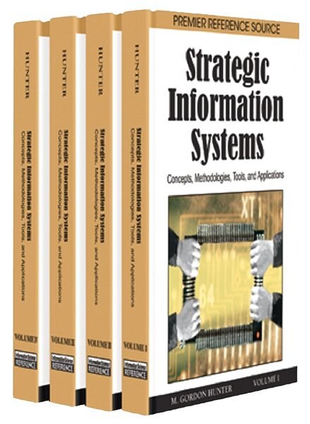 Strategic Information Systems Concepts, Methodologies, Tools, and Applications (4 – Volumes)