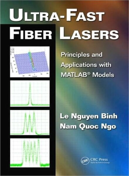Ultra-Fast Fiber Lasers Principles and Applications with MATLAB Models