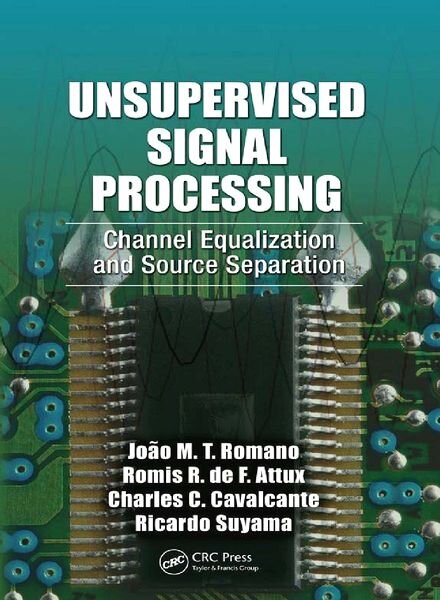 Unsupervised Signal Processing Channel Equalization and Source Separation