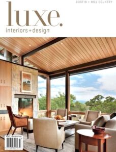 Luxe Interior + Design Magazine Austin + Hill Country Edition Vol-10 Issue 03