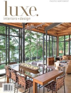 Luxe Interior + Design Magazine Pacific Northwest Edition Vol-10 Issue 03