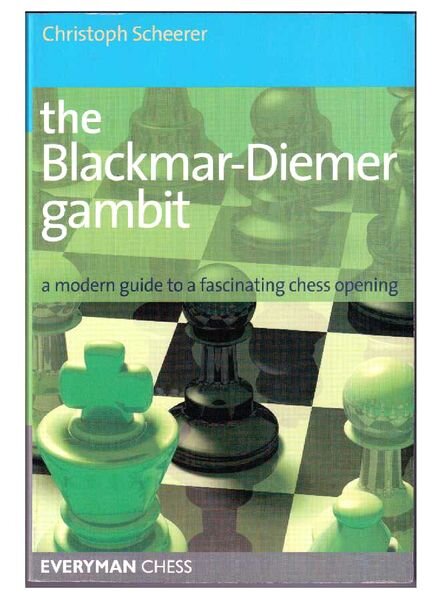 The Blackmar-Deimer Gambit A modern guide to a fascinating chess opening