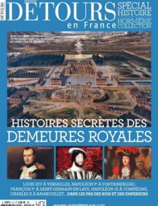 Detours en France Hors-Serie 23 – Histoires secretes des demeures royales