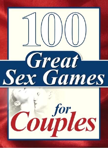 100 Great Sex Games For Couples