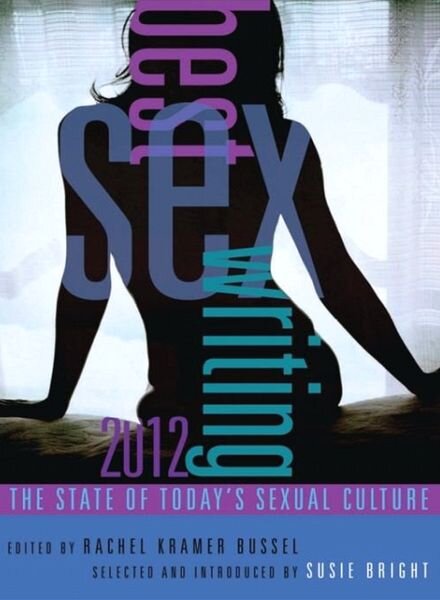 Best Sex Writing 2012 The State of Today’s Sexual Culture
