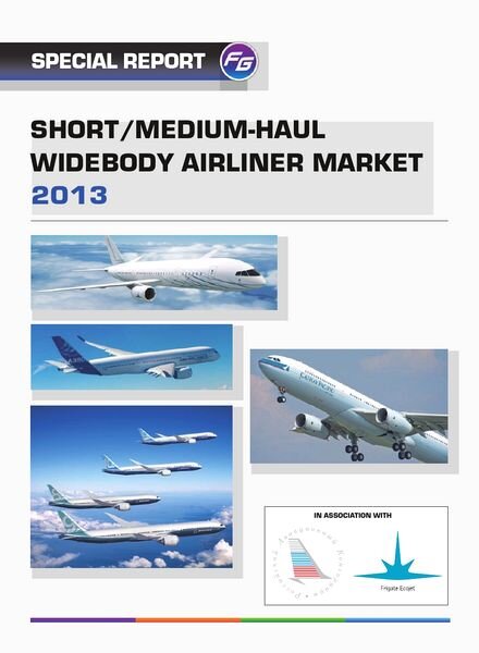 Flight Global Insight – Special Report Short Medium-Haul Widebody Airliner Market 2013