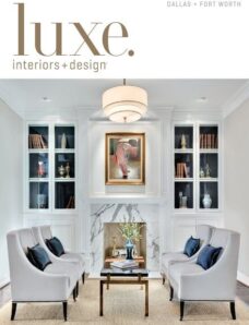 Luxe Interior + Design Magazine Dallas + Fort Worth Edition Fall 2013