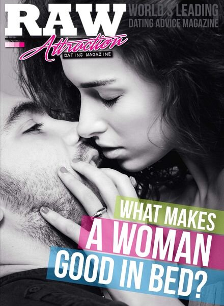 Raw Attraction — What Makes a Woman Good In Bed