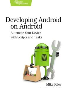 Developing Android on Android Automate Your Device with Scripts and Tasks