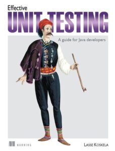 Effective Unit Testing A guide for Java Developers