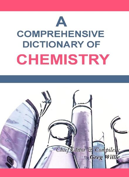 A Comprehensive Dictionary of Chemistry – G. Willie (2010)