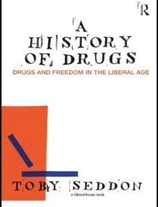 A History of Drugs — Drugs and Freedom in the Liberal Age