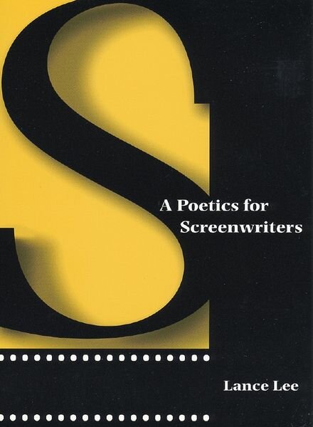 A Poetics for Screenwriters – Lance Lee