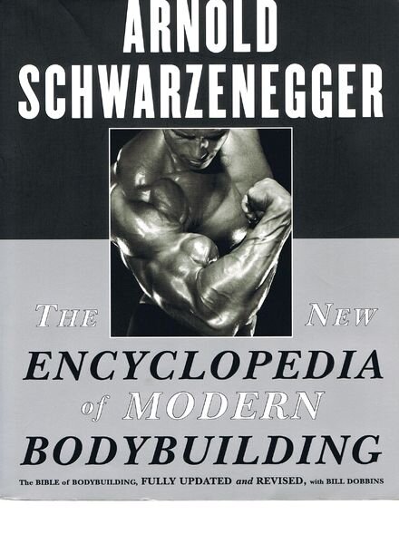Arnold Schwarzenegger — The New Encyclopedia Of Modern Bodybuilding