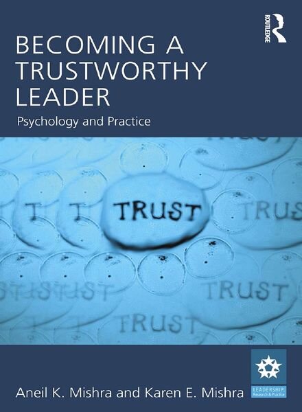 Becoming a Trustworthy Leader Psychology and Practice