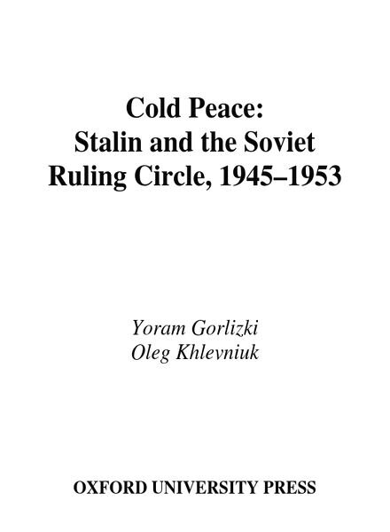 Cold Peace Stalin and the Soviet Ruling Circle, 1945-1953