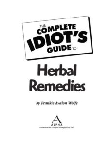 Complete Idiot’s Guide to Herbal Remedies — F. Wolfe (Alpha, 1999)