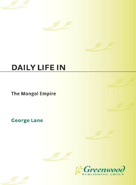 Daily life in the Mongol empire (History Ebook)