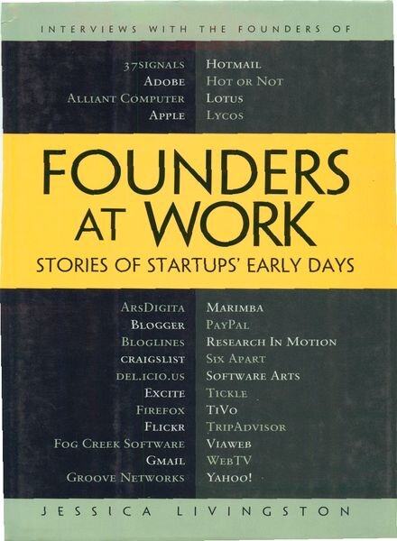 Founders At Work — Stories of Startups’ Early Days — Jessica Livingston