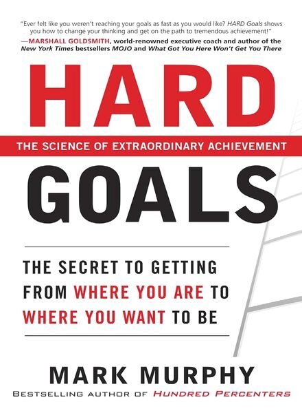 Hard Goals The Secret to Getting from Where You Are