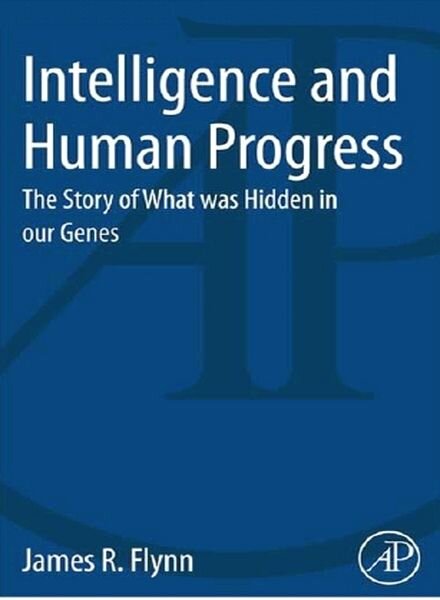 Intelligence and Human Progress The Story of What was Hidden in our Genes
