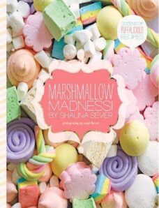 Marshmallow Madness! Dozens of Puffalicious Recipes