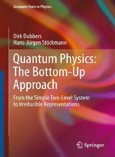 Quantum Physics The Bottom-Up Approach