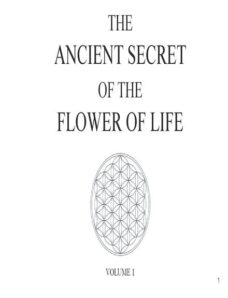 The Ancient Secret of the Flower of Life. Volume 1