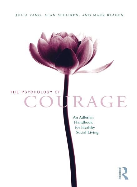 The Psychology of Courage An Adlerian Handbook for Healthy Social Living