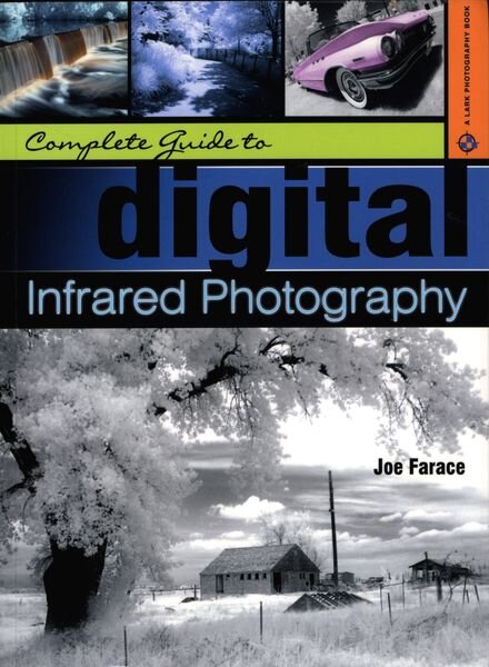 Complete Guide to Digital Infrared Photography