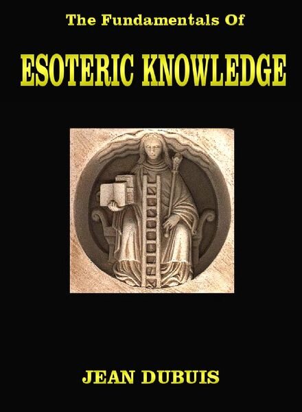 Dubuis, Jean — The Fundamentals Of Esoteric Knowledge