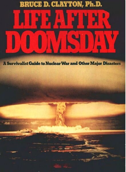 Life after Doomsday A Survivalist Guide to Nuclear War and other Major Disasters (1980)