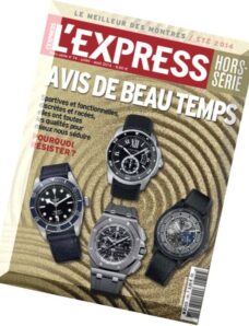 L’Express Hors-Serie Montres N 14 – Juillet-Aout 2014