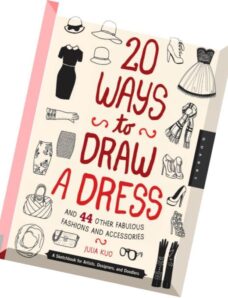 20 Ways to Draw a Dress and 44 Other Fabulous Fashions and Accessories