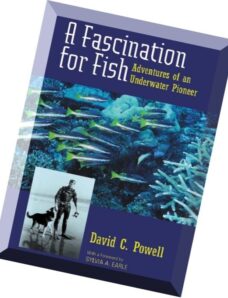 A Fascination for Fish Adventures of an Underwater Pioneer by David C. Powell