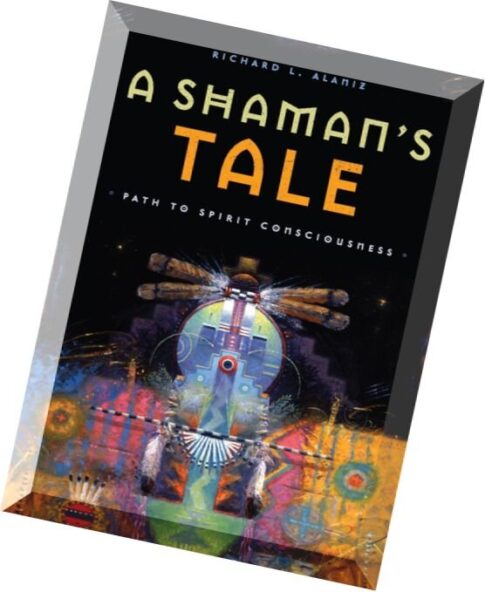 A Shaman’s Tale Path to Spirit Consciousness