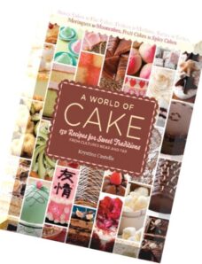 A World of Cake 150 Recipes for Sweet Traditions from Cultures Near and Far