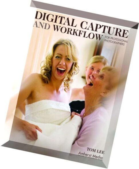 Amherst media – Digital Capture And Workflow for Professional Photographers