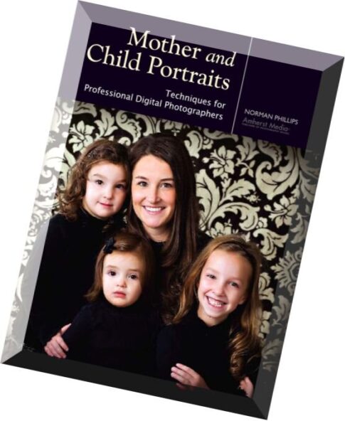 Amherst Media — Mother and Child Portraits Techniques for Professional Digital Photographers