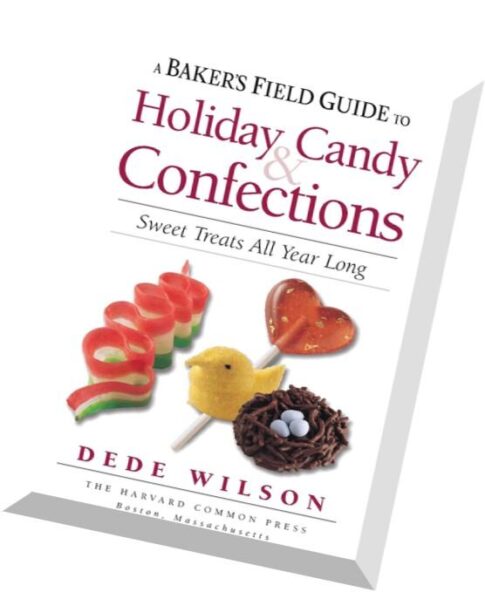 Baker’s Field Guide to Holiday Candy – Sweet Treats All Year Long