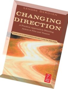 Changing Direction A Practical Approach to Directing Actors in Film and Theatre