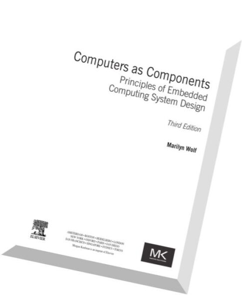 Computers as Components, Third Edition Principles of Embedded Computing System Design
