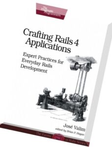 Crafting Rails 4 Applications Expert Practices for Everyday Rails Development, Final Version
