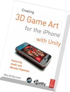 Creating 3D Game Art for the iPhone with Unity Featuring modo and Blender pipelines