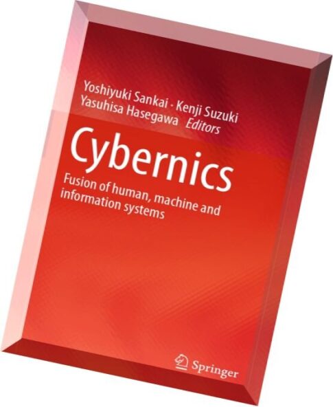 Cybernics Fusion of human, machine and information systems