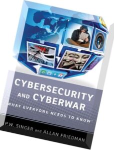 Cybersecurity and Cyberwar What Everyone Needs to Know